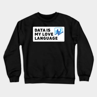 Data is my love language | i love data analytics Crewneck Sweatshirt